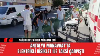 Antalya Manavgat'ta Elektrikli Bisiklet ile Taksi Çarpıştı