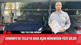 Osmaniye'de Tesla'ya Dava Açan Mühendisin Yüzü Güldü!