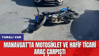 Manavgat’ta Motosiklet ve Hafif Ticari Araç Çarpıştı: Yaralı Var