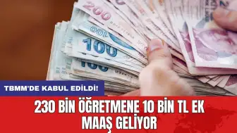 TBMM'de kabul edildi! 230 bin öğretmene 10 bin TL ek maaş geliyor