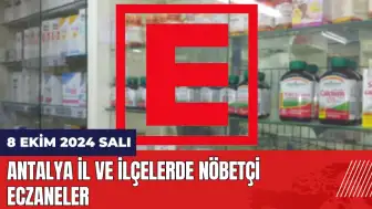 Antalya Nöbetçi Eczane! 8 Ekim Salı Nöbetçi Eczaneler