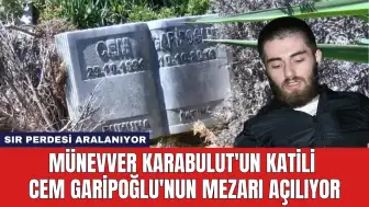 Münevver Karabulut'un Katili Cem Garipoğlu'nun Mezarı Açılıyor