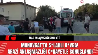 Manavgat'ta S*lahlı K*vga! Arazi Anlaşmazlığı C*nayetle Sonuçlandı