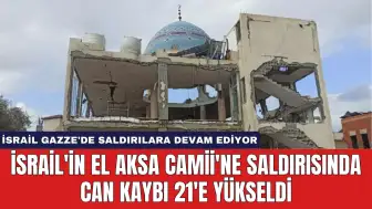 İsrail'in El Aksa Camii'ne Saldırısında Can Kaybı 21'e Yükseldi