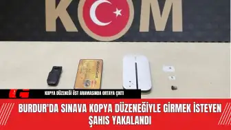 Burdur'da Sınava Kopya Düzeneğiyle Girmek İsteyen Şahıs Yakalandı