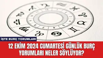 12 Ekim 2024 Cumartesi Günlük Burç Yorumları Neler Söylüyor?