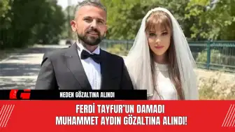 Ferdi Tayfur’un Damadı Muhammet Aydın Gözaltına Alındı!