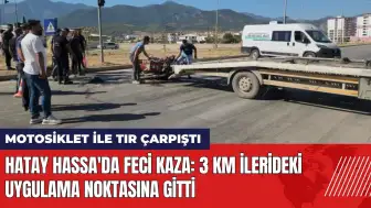 Hatay Hassa'da feci kaza: Motosiklet ile tır çarpıştı