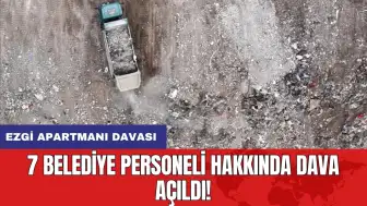 Ezgi apartmanı davası: 7 belediye personeli hakkında dava açıldı!