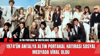 1974'ün Antalya Altın Portakal Hatırası Sosyal Medyada Viral Oldu