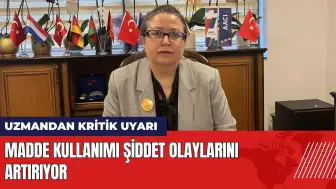 Uzmandan kritik uyarı: Madde kullanımı şiddet olaylarını artırıyor