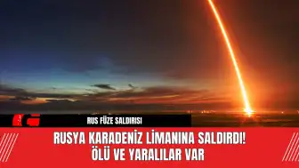 Rusya Karadeniz Limanına Saldırdı! Ölü ve Yaralılar Var