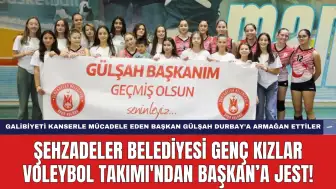 Şehzadeler Belediyesi Genç Kızlar Voleybol Takımı'ndan Başkan'a Jest!