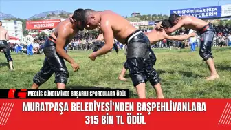 Muratpaşa Belediyesi'nden Başpehlivanlara 315 Bin TL Ödül