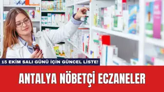 Antalya Nöbetçi Eczaneler: 15 Ekim Salı Günü İçin Güncel Liste!