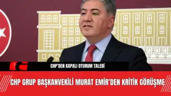 CHP Grup Başkanvekili Murat Emir’den Kritik Görüşme