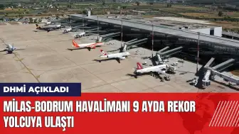 Milas-Bodrum Havalimanı 9 ayda rekor yolcuya ulaştı