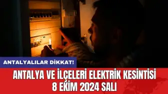 Antalya ve ilçeleri elektrik kesintisi 8 Ekim 2024 Salı