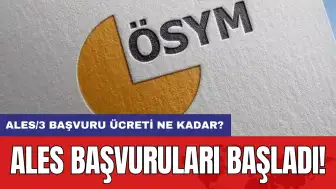 ALES başvuruları başladı! ALES/3 başvuru ücreti ne kadar?