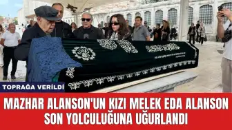 Mazhar Alanson'un Kızı Melek Eda Alanson Son Yolculuğuna Uğurlandı