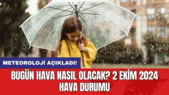 Meteoroloji açıkladı: Bugün hava nasıl olacak? 2 Ekim 2024 hava durumu