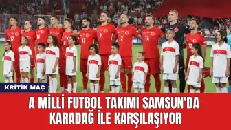 A Milli Futbol Takımı Samsun'da Karadağ ile Karşılaşıyor