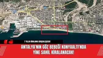 Antalya'nın Göz Bebeği Konyaaltı'nda Yine Sahil Kiralanacak!