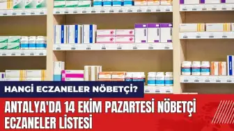 Antalya'da 14 Ekim Pazartesi nöbetçi eczaneler listesi!