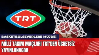 Basketbolseverlere müjde! Milli takım maçları TRT'den yayınlanacak