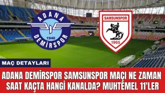 Adana Demirspor Samsunspor Maçı Ne Zaman Saat Kaçta Hangi Kanalda?