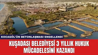 Kuşadası Belediyesi 3 Yıllık Hukuk Mücadelesini Kazandı