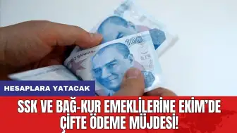 SSK ve Bağ-Kur Emeklilerine Ekim’de Çifte Ödeme Müjdesi!