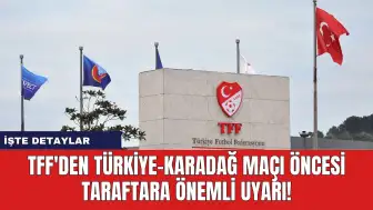 TFF'den Türkiye-Karadağ Maçı Öncesi Taraftara Önemli Uyarı!