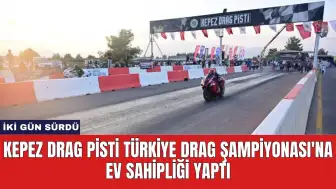 Kepez Drag Pisti Türkiye Drag Şampiyonası'na Ev Sahipliği Yaptı