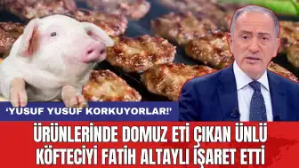 Ürünlerinde domuz eti çıkan ünlü köfteciyi Fatih Altaylı işaret etti