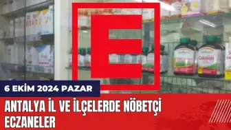 Antalya nöbetçi eczane! 6 Ekim Pazar nöbetçi eczaneler