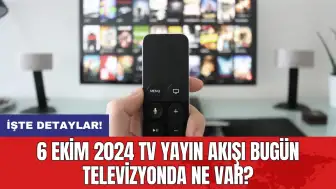 6 Ekim 2024 TV Yayın Akışı Bugün Televizyonda Ne Var?