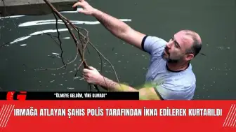 Irmağa Atlayan Şahıs Polis Tarafından İkna Edilerek Kurtarıldı