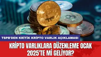 Kripto varlıklara düzenleme Ocak 2025'te mi geliyor?