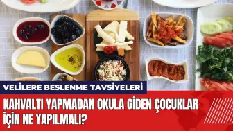 Kahvaltı yapmadan okula giden çocuklar için ne yapılmalı?