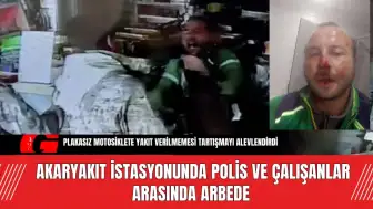 Akaryakıt İstasyonunda Polis ve Çalışanlar Arasında Arbede