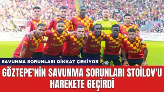 Göztepe'nin Savunma Sorunları Stoilov'u Harekete Geçirdi