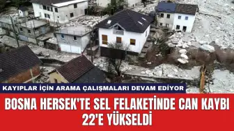 Bosna Hersek'te Sel Felaketinde Can Kaybı 22'e Yükseldi