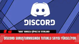 Discord Soruşturmasında Tutuklu Sayısı Yükseliyor!