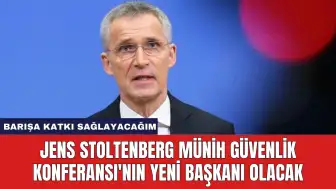 Jens Stoltenberg Münih Güvenlik Konferansı'nın Yeni Başkanı Olacak