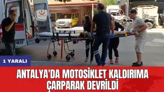 Antalya'da motosiklet kaldırıma çarparak devrildi: 1 yaralı