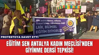 Eğitim Sen Antalya Kadın Meclisi'nden Giyinme Dersi Tepkisi!