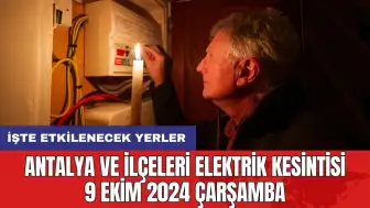 Antalya ve ilçeleri elektrik kesintisi 9 Ekim 2024 Çarşamba