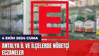 Antalya nöbetçi eczane! 4 Ekim Cuma nöbetçi eczaneler