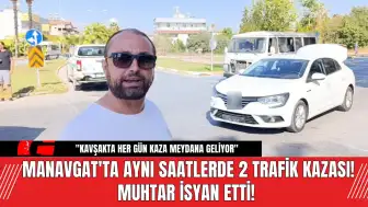 Manavgat'ta Aynı Saatlerde 2 Trafik Kazası! Muhtar İsyan Etti!